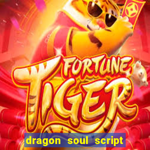 dragon soul script no key